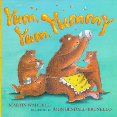 Yum, yum, yummy! / Martin Waddell ; illustrated by John Bendall-Brunello.