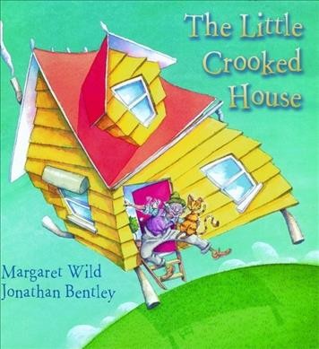 The little crooked house / written by Margaret Wild ; illustrated by Jonathan Bentley.