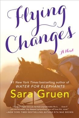 Flying changes : [a novel] / Sara Gruen.
