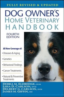 Dog owner's home veterinary handbook / Debra M. Eldredge... [et al.] ; edited by Beth Adelman.