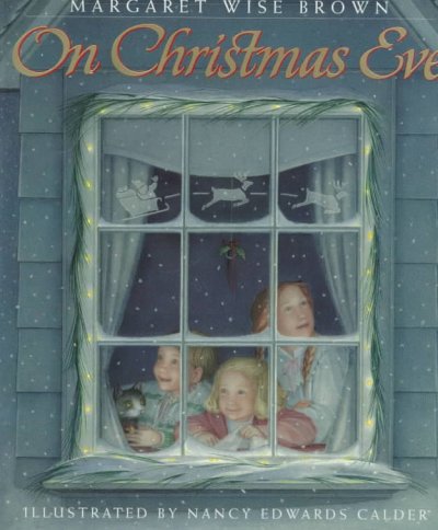 On Christmas Eve [text] / Margaret Wise Brown ; illustrated by Nancy Edwards Calder.