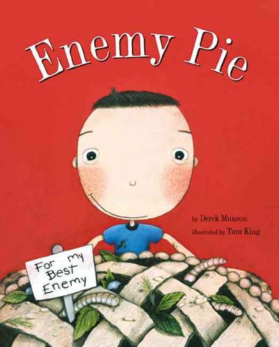 Enemy pie / by Derek Munson ; illustrated by Tara Calahan King.