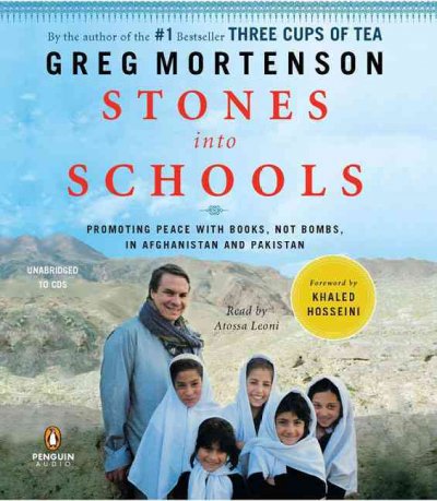 Stones into schools / [sound recording] : promoting peace with books, not bombs, in Afghanistan and Pakistan / Greg Mortenson ; [foreword by Khaled Hosseini].