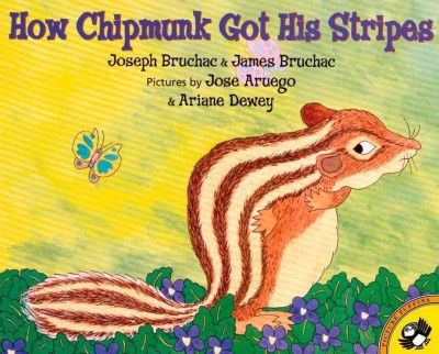 How Chipmunk got his stripes : a tale of bragging and teasing / as told by Joseph Bruchac & James Bruchac ; pictures by Jose Aruego & Ariane Dewey.