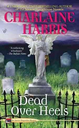 Dead over heels : an Aurora Teagarden mystery / Charlaine Harris.