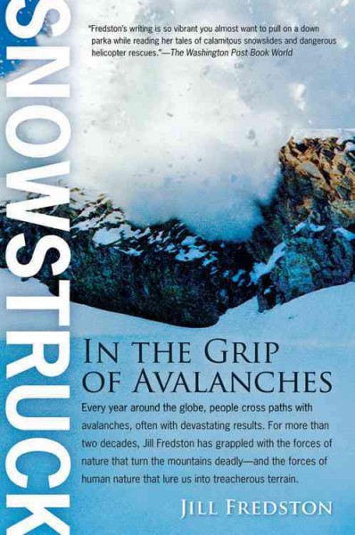 Snowstruck : in the grip of avalanches / Jill Fredston.