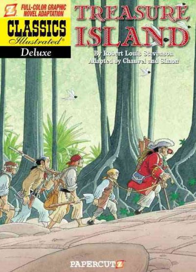 Classics illustrated deluxe. #5, Treasure Island / by Robert Louis Stevenson ; adapted by David Chauvel, Fred Simon and Jean-Luc Simon.