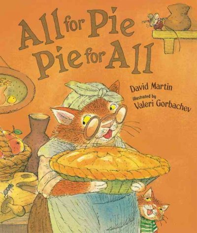 All for pie, pie for all / David Martin ; illustrated by Valeri Gorbachev.
