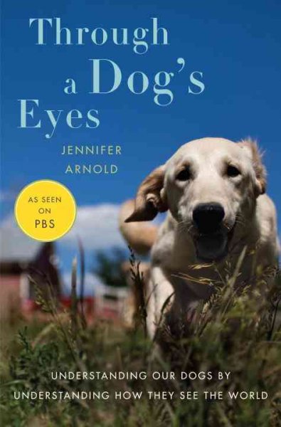 Through a dog's eyes / Jennifer Arnold.