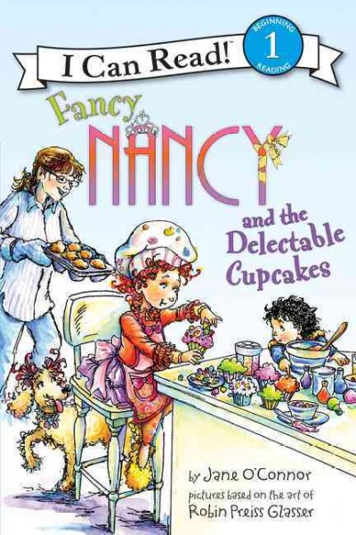 Fancy Nancy and the delectable cupcakes / by Jane O'Connor ; cover illustration by Robin Preiss Glasser ; interior illustrations by Ted Enik.