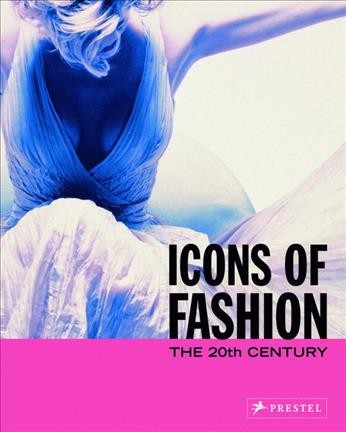 Icons of fashion : the 20th century / [edited by] Gerda Buxbaum.