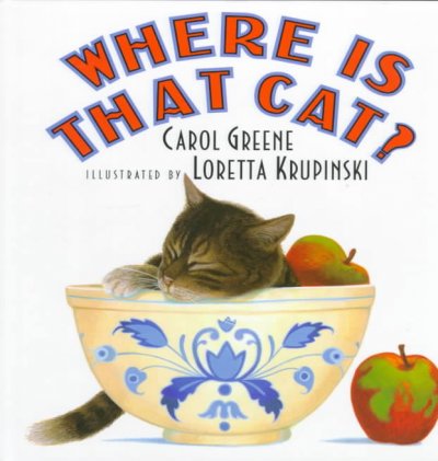 Where is that cat? / Carol Greene ; illustrated by Loretta Krupinski.
