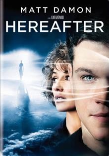 Hereafter [videorecording] / a film by Clint Eastwood.