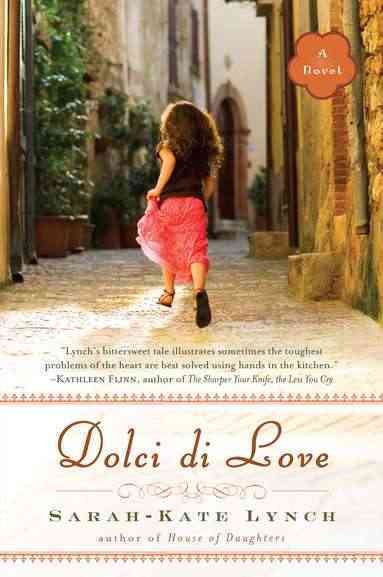 Dolci di love, or, The sweetheart cantucci : a novel / Sarah-Kate Lynch.