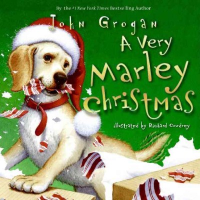 A very Marley Christmas / John Grogan ; illustrated by Richard Cowdrey.