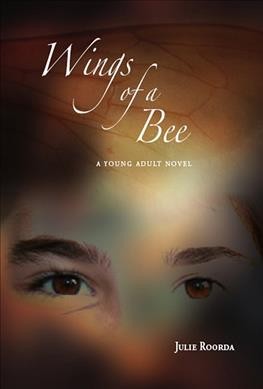 Wings of a bee [book] / by Julie Roorda.