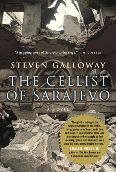 The cellist of Sarajevo / Steven Galloway.