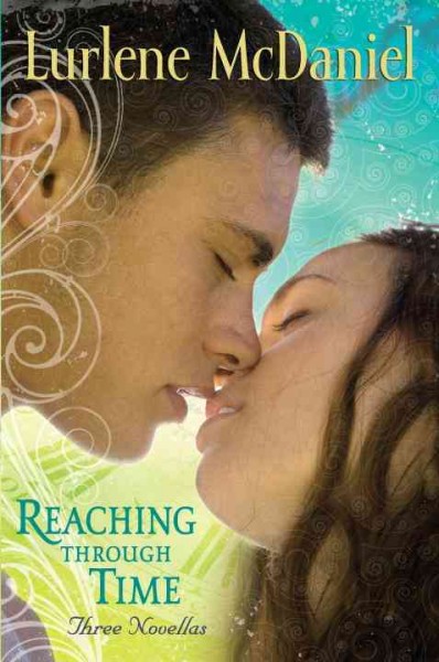 Reaching through time : three novellas / Lurlene McDaniel.