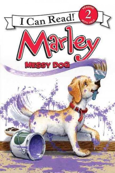 Marley messy dog / based on the bestselling books by John Grogan ; cover art by Richard Cowdrey ; text by Susan Hill ; interior illustrations by Lydia Halverson.