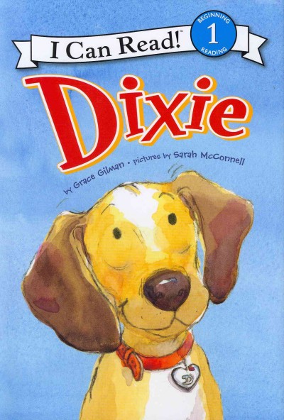Dixie / by Grace Gilman ; pictures by Sarah McConnell.