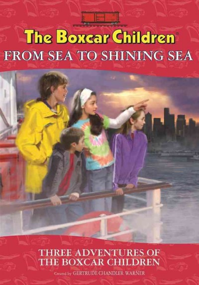 The Boxcar children from sea to shining sea / created by Gertrude Chandler Warner ; [illustrated by Charles Tang].