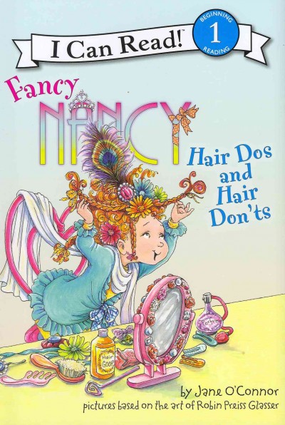 Hair dos and hair don'ts / by Jane O'Connor ; cover illustration by Robin Preiss Glasser ; interior illustrations by Ted Enik.