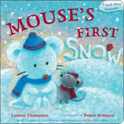 Mouse's first snow / Lauren Thompson ; illustrated by Buket Erdogan.