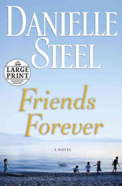 Friends forever : a novel / Danielle Steel.