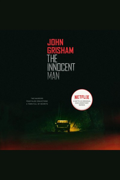 The innocent man [electronic resource] : [murder and injustice in a small town] / John Grisham.
