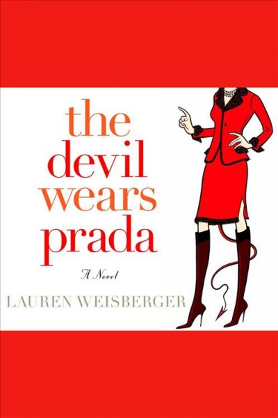 The Devil wears Prada [electronic resource] / Lauren Weisberger.
