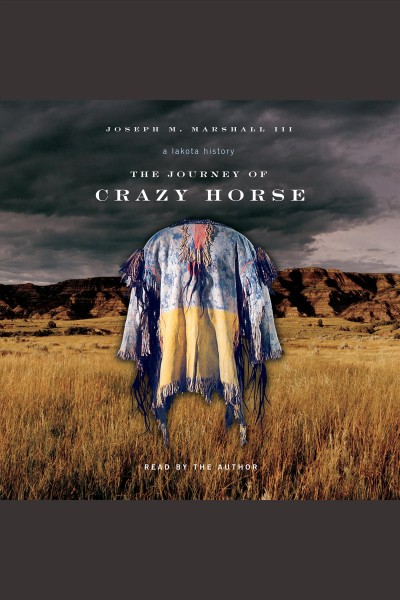 The journey of Crazy Horse [electronic resource] : a Lakota history / Joseph M. Marshall, III.