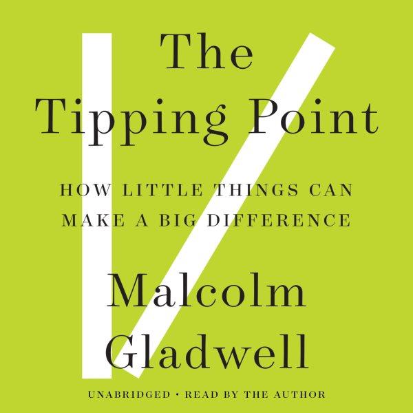 The tipping point [electronic resource] : [how little things can make a big difference] / Malcolm Gladwell.