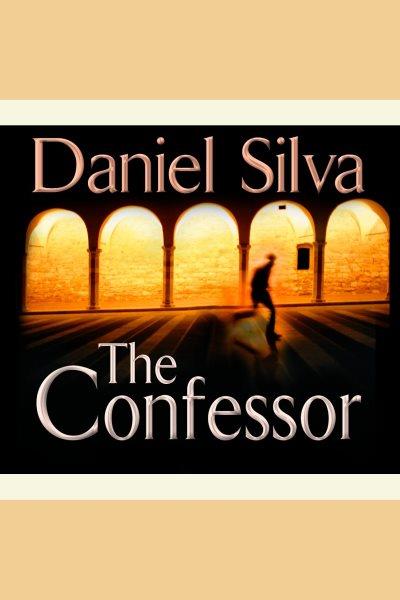 The Confessor [electronic resource] / Daniel Silva.