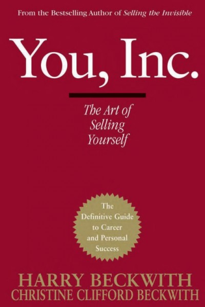 You, Inc [electronic resource] : the art of selling yourself  / Harry Beckwith, Christine Clifford Beckwith.