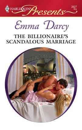 The billionaire's scandalous marriage [electronic resource] / Emma Darcy.