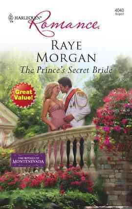 The prince's secret bride [electronic resource] / Raye Morgan.