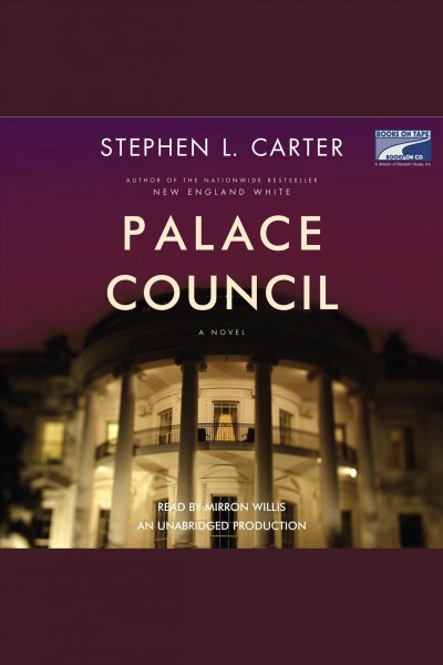 Palace council [electronic resource] / Stephen L. Carter.