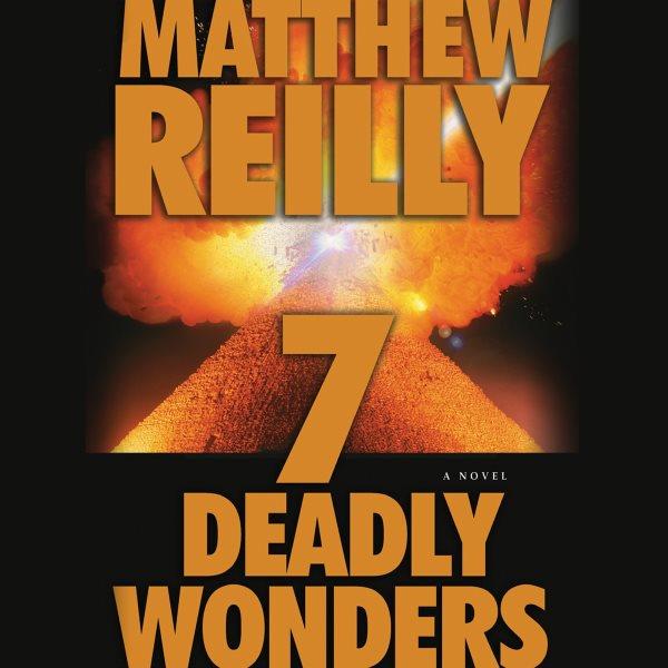 7 deadly wonders [electronic resource] : a novel / Matthew Reilly.
