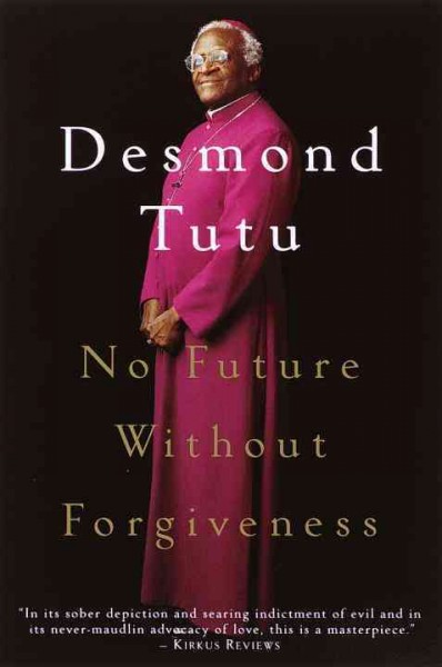 No future without forgiveness [electronic resource] / Desmond Mpilo Tutu.