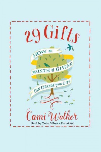 29 gifts [electronic resource] : how a month of giving can change your life / Cami Walker.