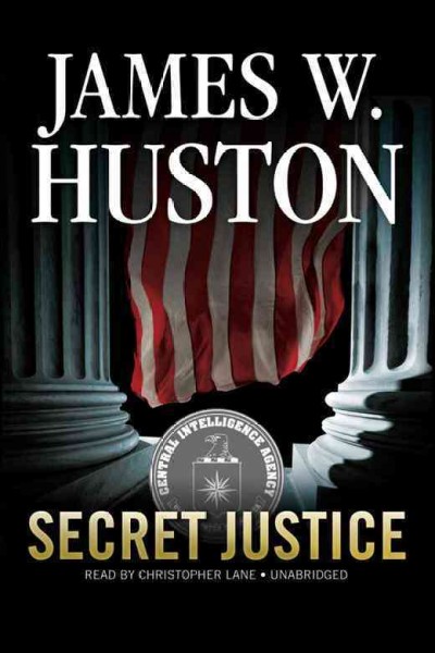 Secret justice [electronic resource] / James W. Huston.