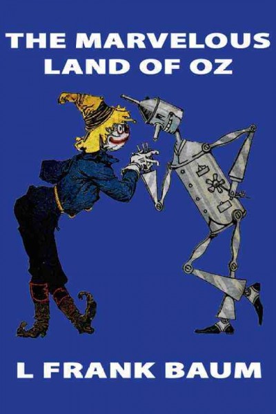 The marvelous Land of Oz [electronic resource] / L. Frank Baum.