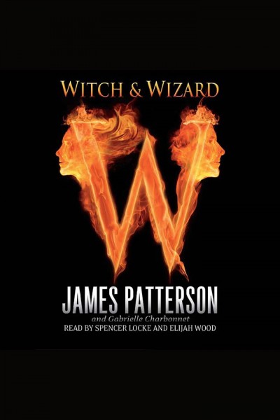 Witch & wizard [electronic resource] / by James Patterson & Gabrielle Charbonnet.