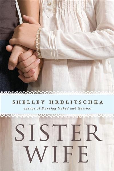 Sister wife [electronic resource] / Shelley Hrdlitschka.