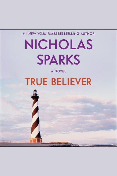 True believer [electronic resource] / Nicholas Sparks.