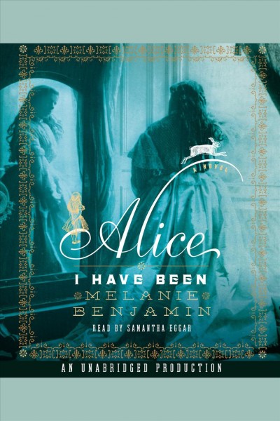 Alice I have been [electronic resource] / by Melanie Benjamin.