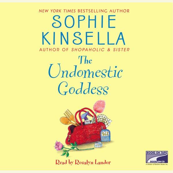 The undomestic goddess [electronic resource] / Sophie Kinsella.