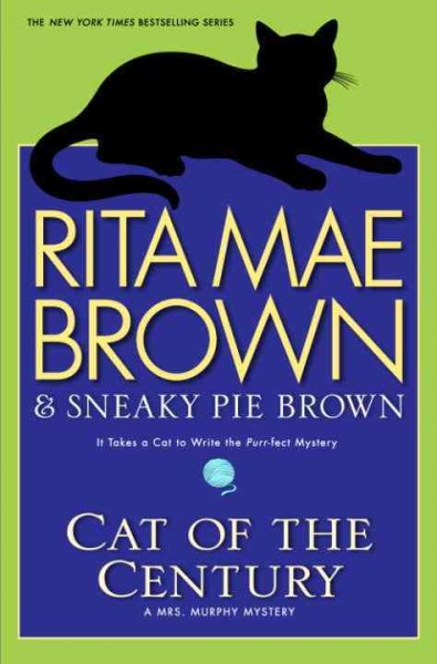 Cat of the century [electronic resource] : a Mrs. Murphy mystery / Rita Mae Brown & Sneaky Pie Brown ; illustrations by Michael Gellatly.