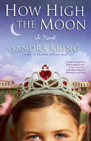 How high the moon [electronic resource] : a novel / Sandra Kring.