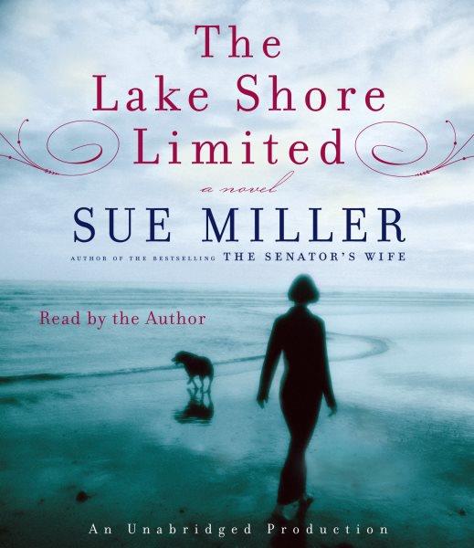 The Lake Shore Limited [electronic resource] / Sue Miller.